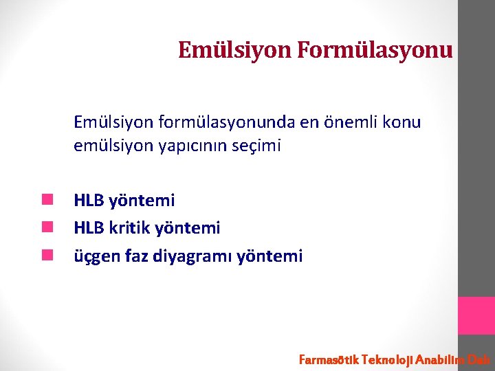 Emülsiyon Formülasyonu Emülsiyon formülasyonunda en önemli konu emülsiyon yapıcının seçimi n HLB yöntemi n