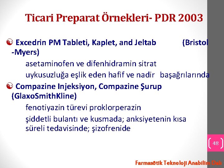 Ticari Preparat Örnekleri- PDR 2003 Excedrin PM Tableti, Kaplet, and Jeltab (Bristol -Myers) asetaminofen