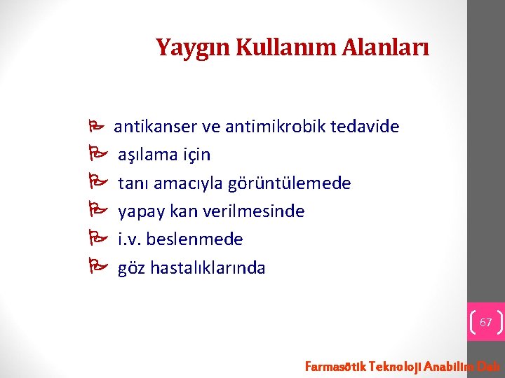 Yaygın Kullanım Alanları antikanser ve antimikrobik tedavide aşılama için tanı amacıyla görüntülemede yapay kan