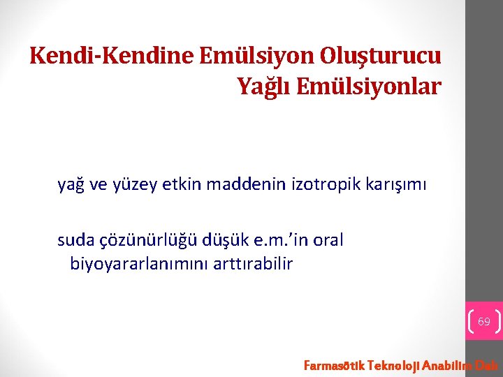 Kendi-Kendine Emülsiyon Oluşturucu Yağlı Emülsiyonlar yağ ve yüzey etkin maddenin izotropik karışımı suda çözünürlüğü