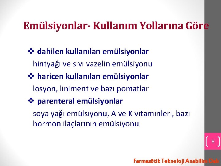 Emülsiyonlar- Kullanım Yollarına Göre v dahilen kullanılan emülsiyonlar hintyağı ve sıvı vazelin emülsiyonu v