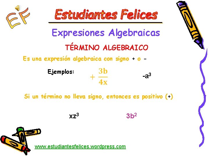 Expresiones Algebraicas TÉRMINO ALGEBRAICO Es una expresión algebraica con signo + o Ejemplos: -a