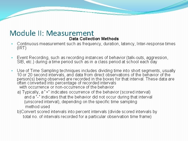 Module II: Measurement Data Collection Methods • Continuous measurement such as frequency, duration, latency,