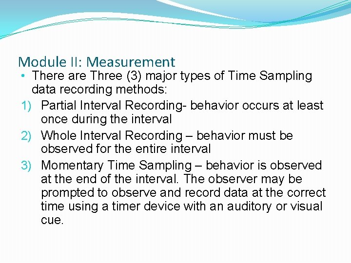 Module II: Measurement • There are Three (3) major types of Time Sampling data