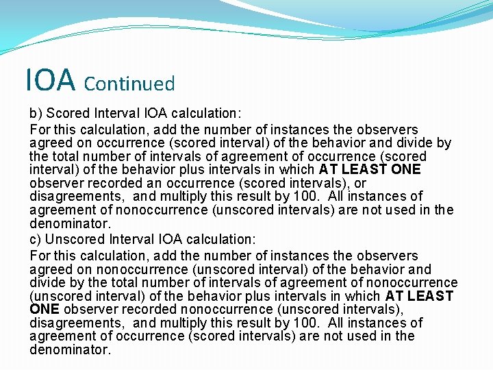 IOA Continued b) Scored Interval IOA calculation: For this calculation, add the number of