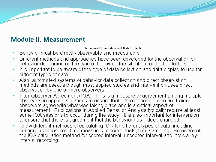 Module II. Measurement Behavioral Observation and Data Collection • • • Behavior must be