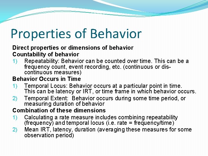 Properties of Behavior Direct properties or dimensions of behavior Countability of behavior 1) Repeatability: