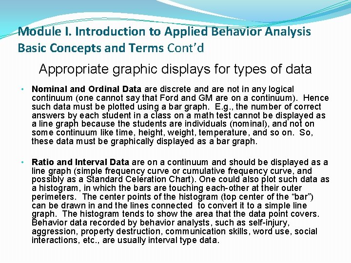 Module I. Introduction to Applied Behavior Analysis Basic Concepts and Terms Cont’d Appropriate graphic