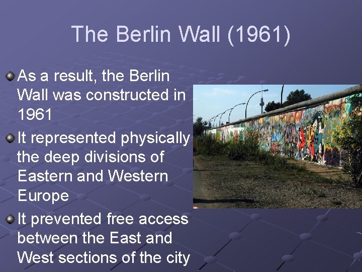 The Berlin Wall (1961) As a result, the Berlin Wall was constructed in 1961