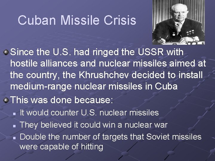 Cuban Missile Crisis Since the U. S. had ringed the USSR with hostile alliances