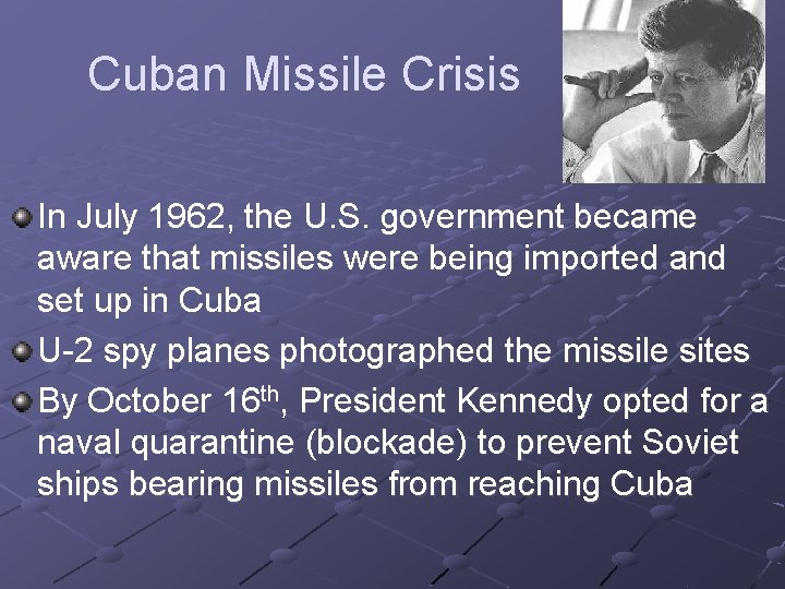 Cuban Missile Crisis In July 1962, the U. S. government became aware that missiles