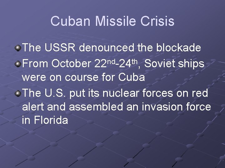 Cuban Missile Crisis The USSR denounced the blockade From October 22 nd-24 th, Soviet