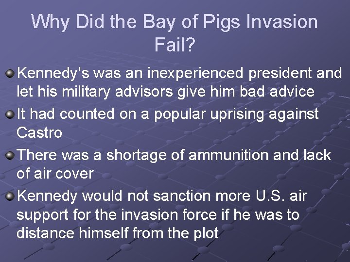 Why Did the Bay of Pigs Invasion Fail? Kennedy’s was an inexperienced president and