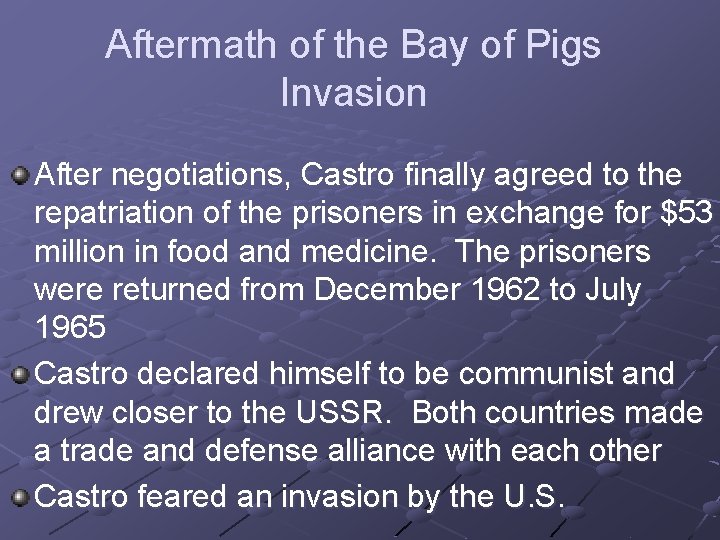 Aftermath of the Bay of Pigs Invasion After negotiations, Castro finally agreed to the