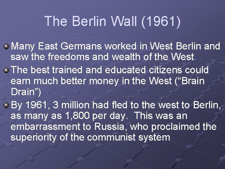 The Berlin Wall (1961) Many East Germans worked in West Berlin and saw the