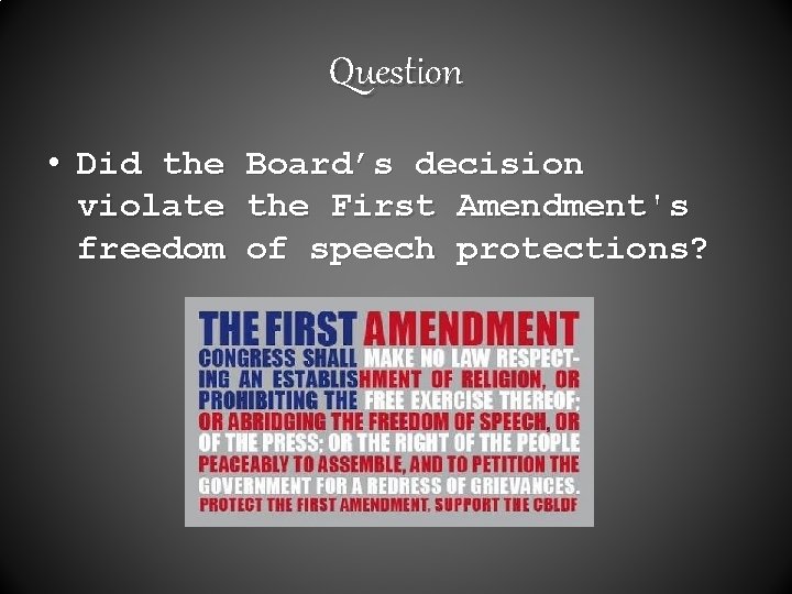 Question • Did the Board’s decision violate the First Amendment's freedom of speech protections?