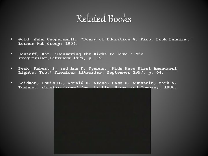 Related Books • Gold, John Coopersmith. “Board of Education V. Pico: Book Banning. ”