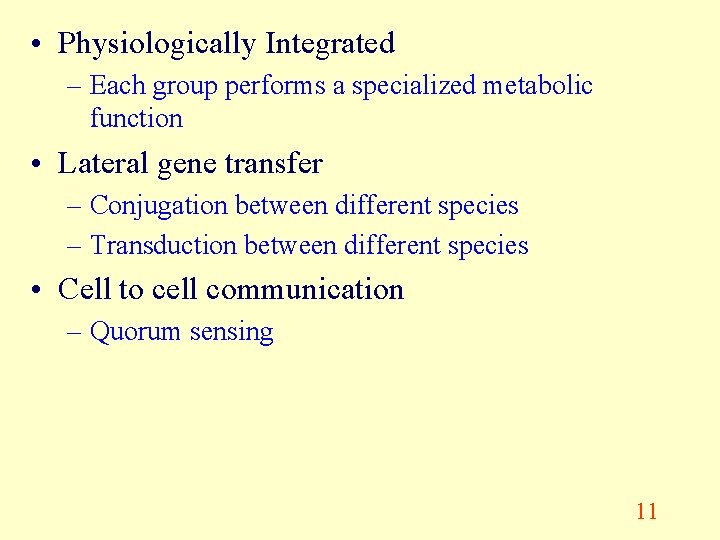  • Physiologically Integrated – Each group performs a specialized metabolic function • Lateral