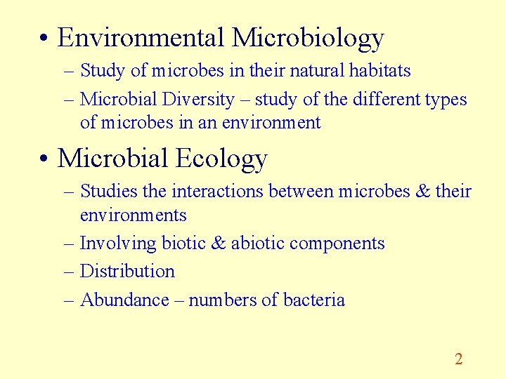  • Environmental Microbiology – Study of microbes in their natural habitats – Microbial