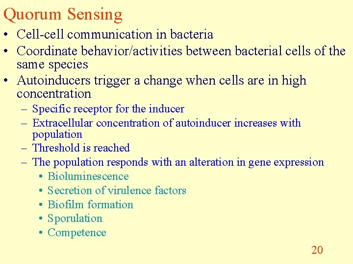 Quorum Sensing • Cell-cell communication in bacteria • Coordinate behavior/activities between bacterial cells of