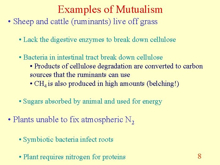 Examples of Mutualism • Sheep and cattle (ruminants) live off grass • Lack the