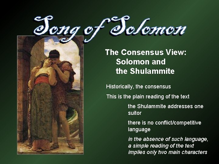 The Consensus View: Solomon and the Shulammite Historically, the consensus This is the plain
