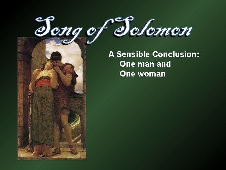 A Sensible Conclusion: One man and One woman 