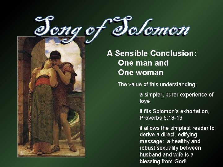 A Sensible Conclusion: One man and One woman The value of this understanding: a