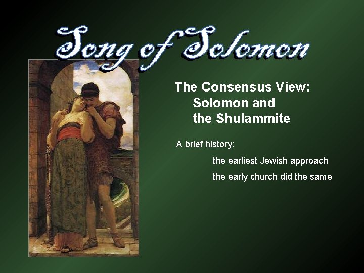 The Consensus View: Solomon and the Shulammite A brief history: the earliest Jewish approach