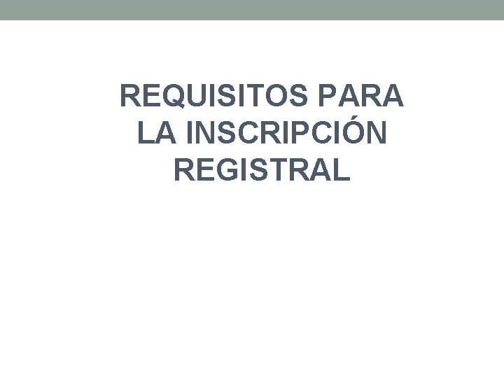 REQUISITOS PARA LA INSCRIPCIÓN REGISTRAL 