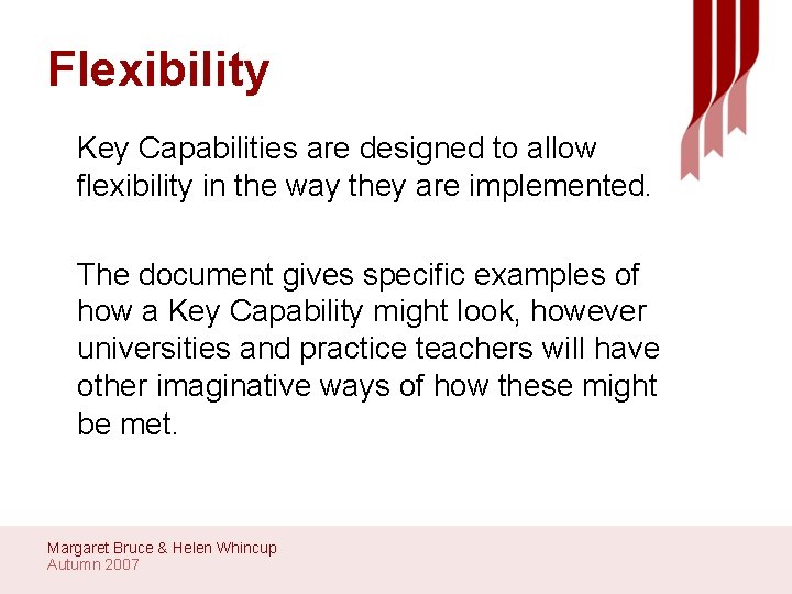 Flexibility Key Capabilities are designed to allow flexibility in the way they are implemented.