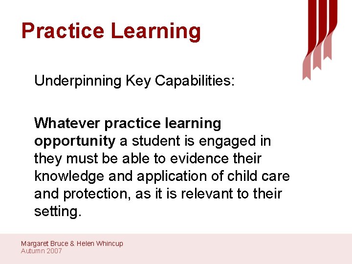 Practice Learning Underpinning Key Capabilities: Whatever practice learning opportunity a student is engaged in
