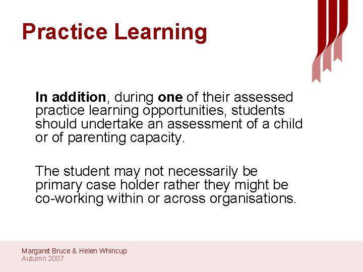 Practice Learning In addition, during one of their assessed practice learning opportunities, students should