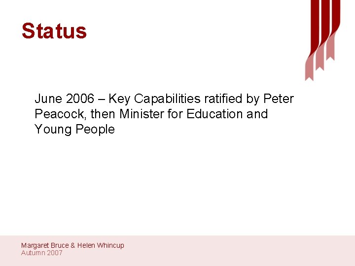 Status June 2006 – Key Capabilities ratified by Peter Peacock, then Minister for Education
