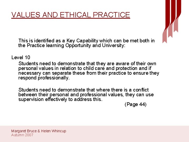 VALUES AND ETHICAL PRACTICE This is identified as a Key Capability which can be
