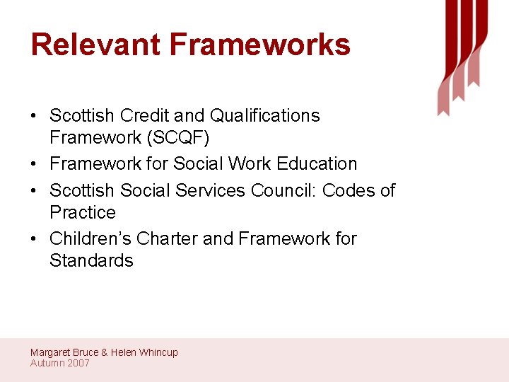 Relevant Frameworks • Scottish Credit and Qualifications Framework (SCQF) • Framework for Social Work