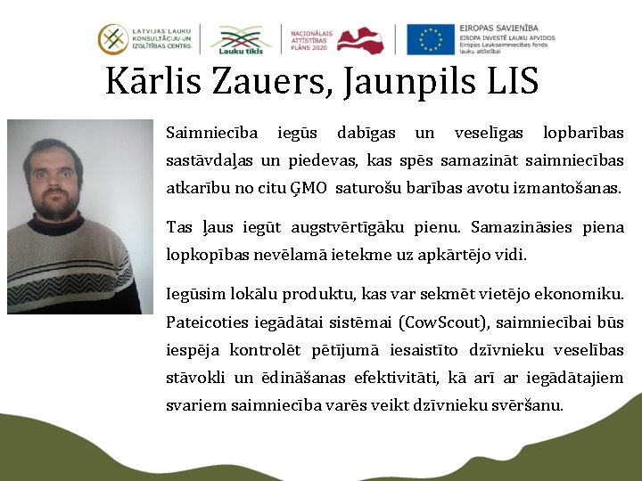 Kārlis Zauers, Jaunpils LIS Saimniecība iegūs dabīgas un veselīgas lopbarības sastāvdaļas un piedevas, kas