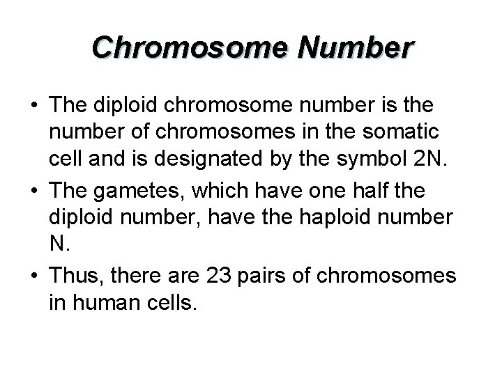 Chromosome Number • The diploid chromosome number is the number of chromosomes in the