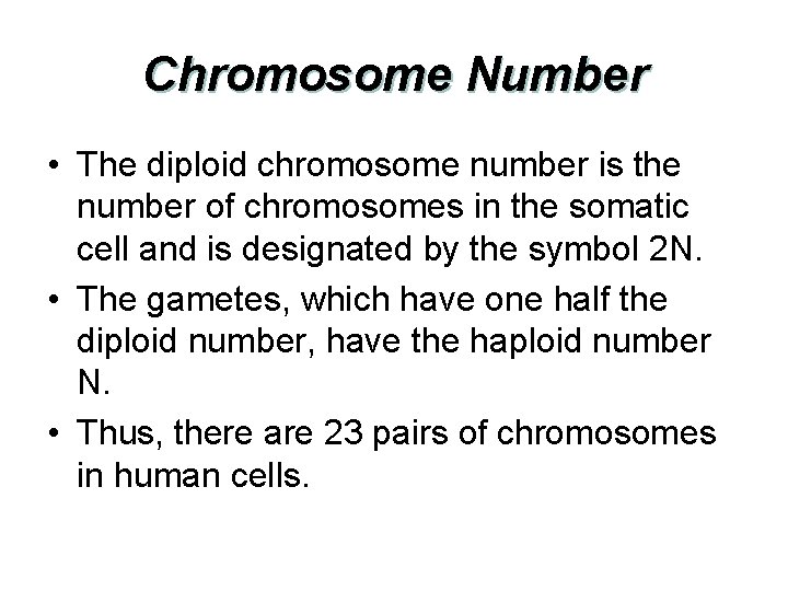 Chromosome Number • The diploid chromosome number is the number of chromosomes in the
