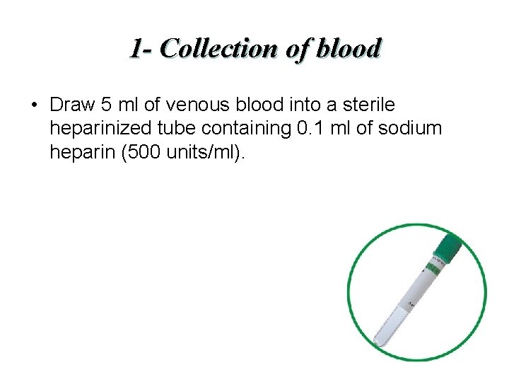 1 - Collection of blood • Draw 5 ml of venous blood into a