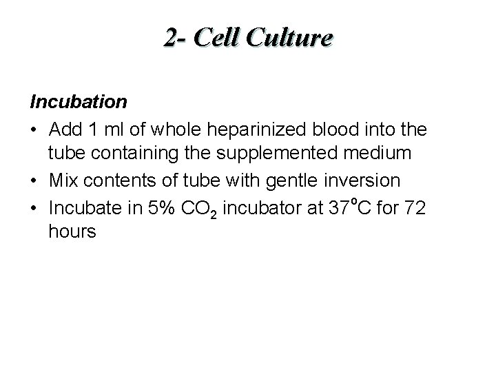 2 - Cell Culture Incubation • Add 1 ml of whole heparinized blood into