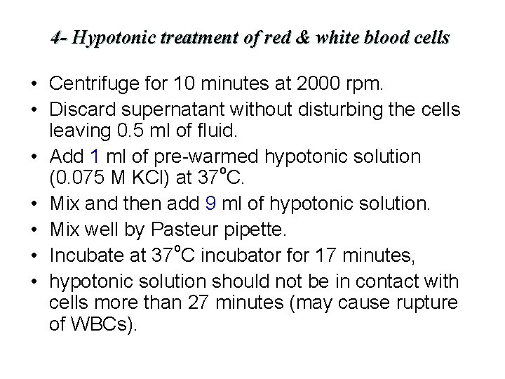 4 - Hypotonic treatment of red & white blood cells • Centrifuge for 10