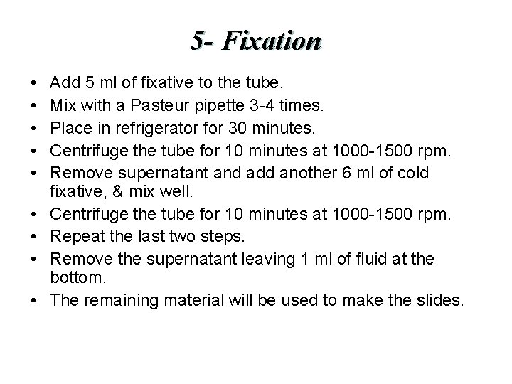 5 - Fixation • • • Add 5 ml of fixative to the tube.