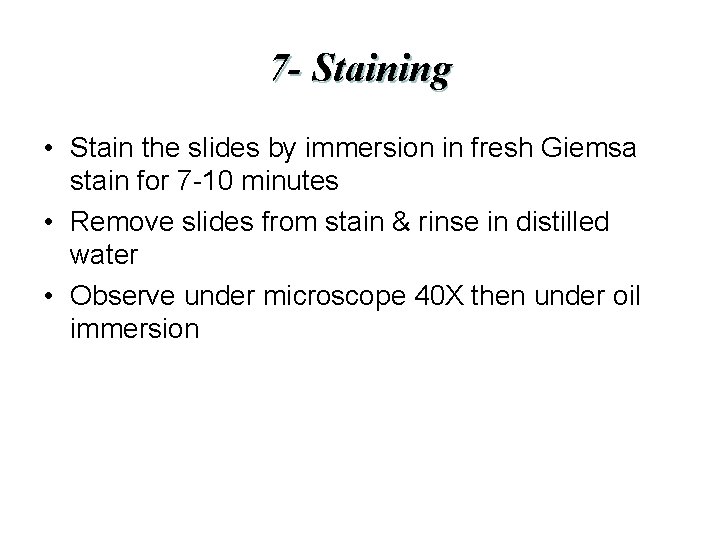 7 - Staining • Stain the slides by immersion in fresh Giemsa stain for