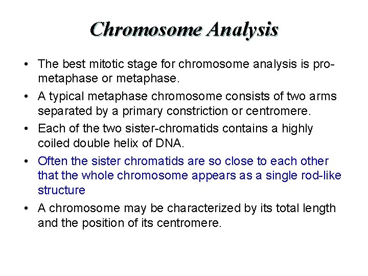 Chromosome Analysis • The best mitotic stage for chromosome analysis is prometaphase or metaphase.
