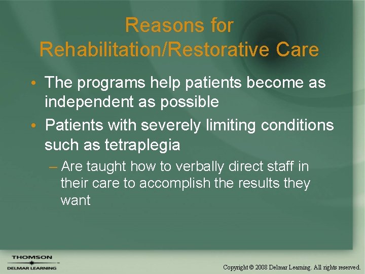 Reasons for Rehabilitation/Restorative Care • The programs help patients become as independent as possible