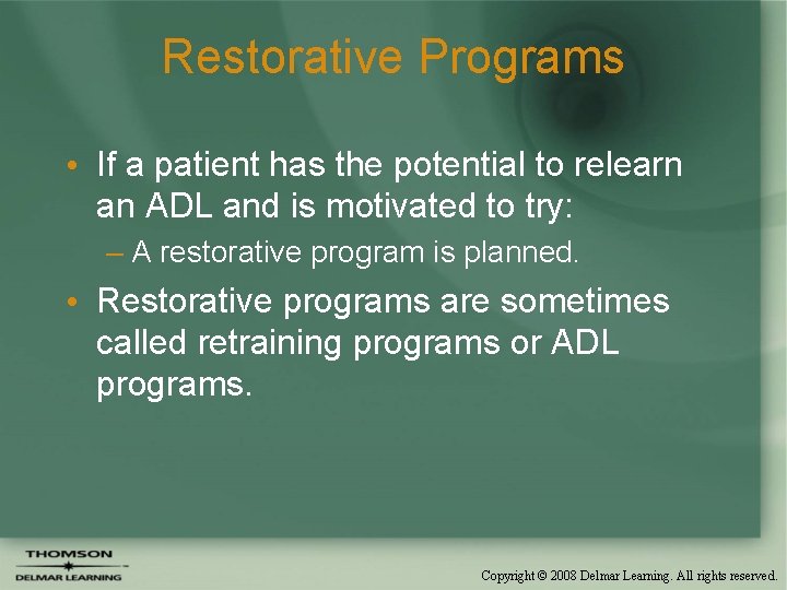 Restorative Programs • If a patient has the potential to relearn an ADL and
