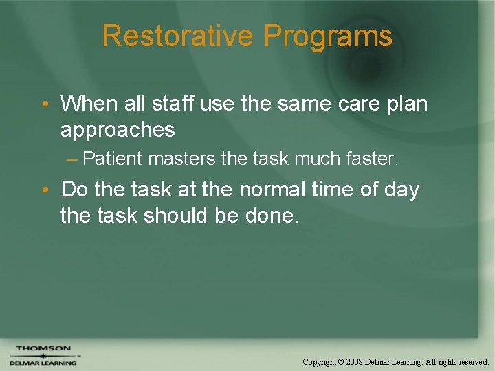 Restorative Programs • When all staff use the same care plan approaches – Patient