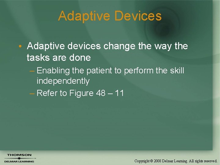 Adaptive Devices • Adaptive devices change the way the tasks are done – Enabling