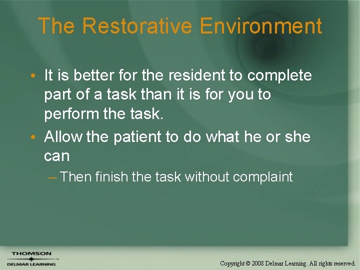 The Restorative Environment • It is better for the resident to complete part of